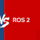 ROS 2 vs ROS 1: What Changed and Why It Matters?